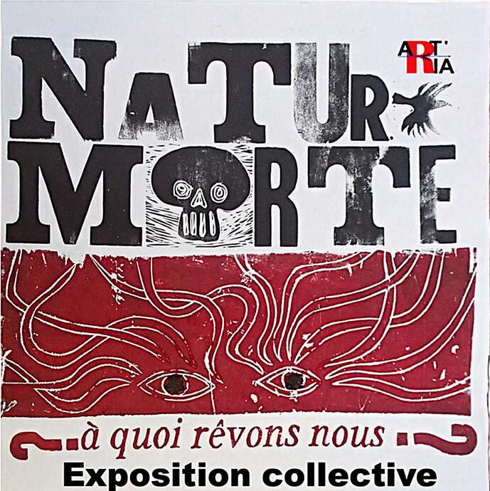 Exposition "Nature Morte  à quoi rêvons-nous ?"