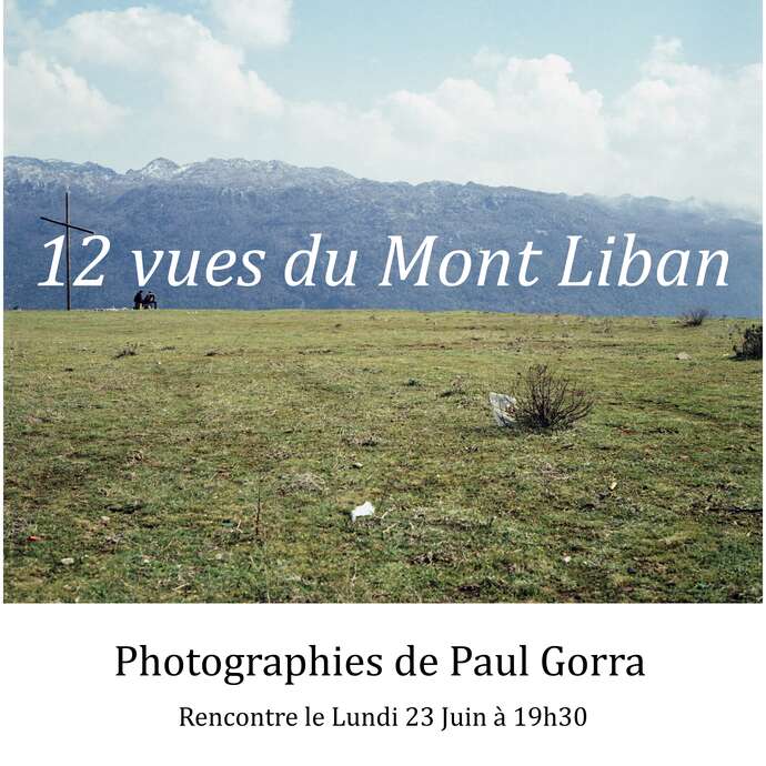 Exposition "12 vues du Mont Liban" et rencontre photographe Paul Gorra