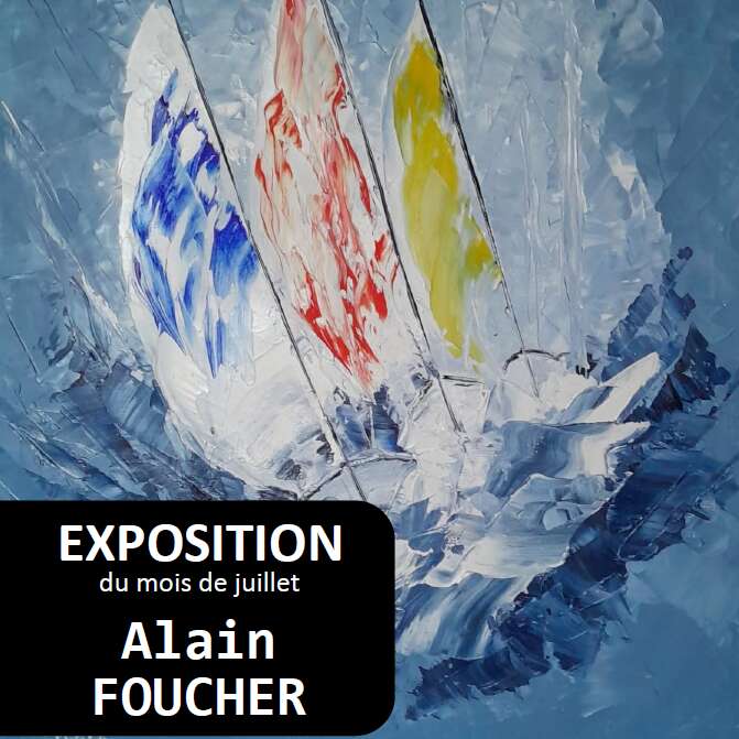 Exposition de Juillet : Alain FOUCHER