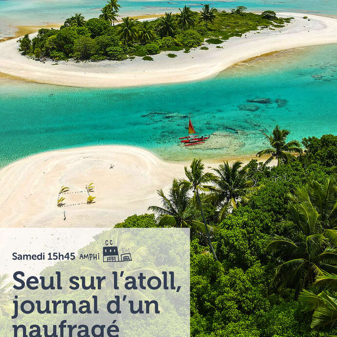 Festival Curieux Voyageurs :  Seul sur l’atoll, journal d’un naufragé volontaire