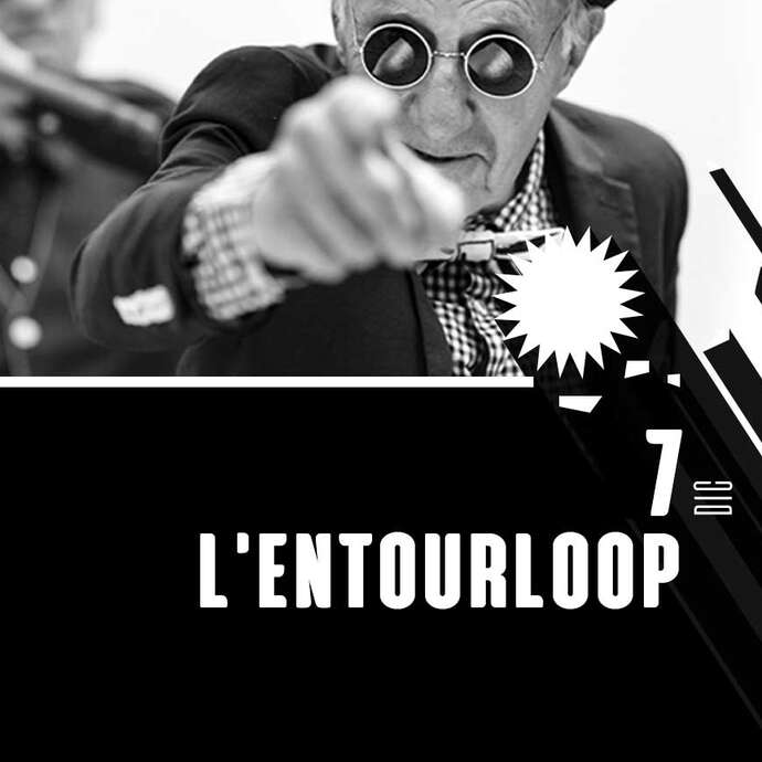 L’ENTOURLOOP & Guests