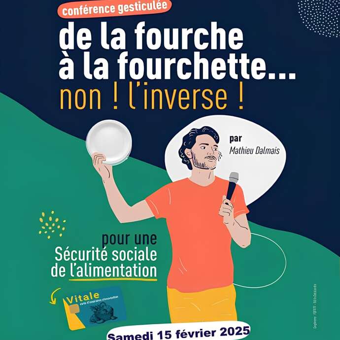 Conférence Gesticulée "de la fourche à la fourchette... non ! l'inverse!"