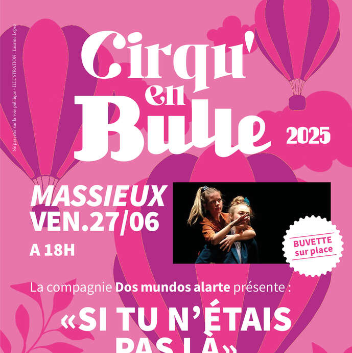 Festival Cirqu'en Bulle : Si tu n'étais pas là
