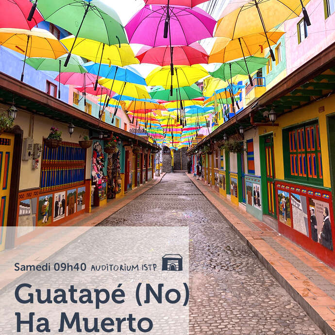 Festival Curieux Voyageurs :  Guatapé (No) Ha Muerto