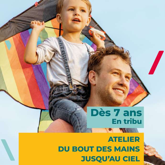 Atelier en tribu, à partir de 7 ans - Du bout des mains jusqu'au ciel