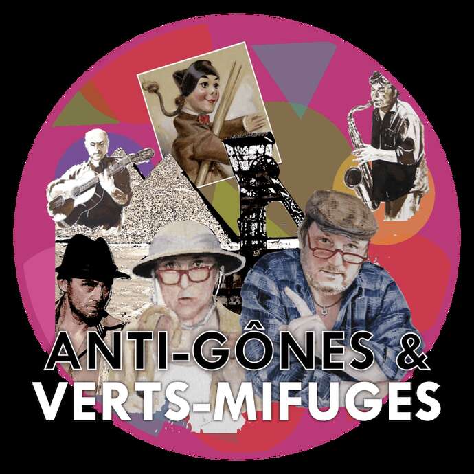 ANTI-GONES  et VERTS MI-FUGES