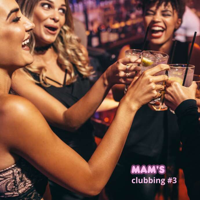 COMPLET - Mam’s Clubbing 3 Soirée 100% féminine