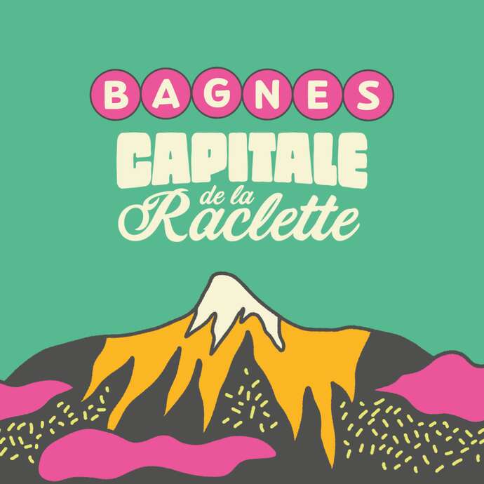 Bagnes Capitale de la Raclette