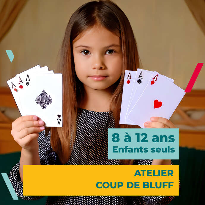 Atelier 8/12 ans -  Coup de bluff