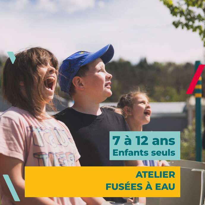 Atelier 7 à 12 ans - Fusée à eau
