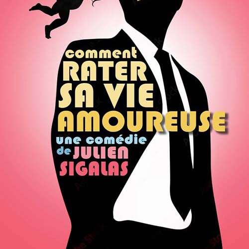 Comment rater sa vie amoureuse - comédie
